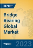 Bridge Bearing Global Market Insights 2023, Analysis and Forecast to 2028, by Manufacturers, Regions, Technology, Application, Product Type- Product Image