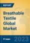 Breathable Textile Global Market Insights 2023, Analysis and Forecast to 2028, by Manufacturers, Regions, Technology, Application, Product Type - Product Thumbnail Image