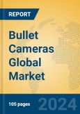 Bullet Cameras Global Market Insights 2024, Analysis and Forecast to 2029, by Manufacturers, Regions, Technology, Application, Product Type- Product Image