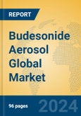 Budesonide Aerosol Global Market Insights 2024, Analysis and Forecast to 2029, by Manufacturers, Regions, Technology, Application, Product Type- Product Image