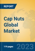 Cap Nuts Global Market Insights 2023, Analysis and Forecast to 2028, by Manufacturers, Regions, Technology, Application, Product Type- Product Image