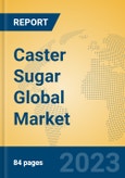 Caster Sugar Global Market Insights 2023, Analysis and Forecast to 2028, by Manufacturers, Regions, Technology, Application, Product Type- Product Image