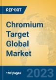 Chromium Target Global Market Insights 2023, Analysis and Forecast to 2028, by Manufacturers, Regions, Technology, Application, Product Type- Product Image