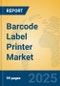 Barcode Label Printer Market Insights 2025, Analysis and Forecast to 2030, by Manufacturers, Regions, Technology, Application, Product Type - Product Image