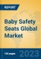 Baby Safety Seats Global Market Insights 2023, Analysis and Forecast to 2028, by Manufacturers, Regions, Technology, Application, Product Type - Product Thumbnail Image