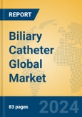 Biliary Catheter Global Market Insights 2024, Analysis and Forecast to 2029, by Manufacturers, Regions, Technology, Application- Product Image