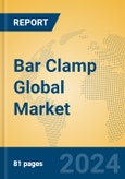 Bar Clamp Global Market Insights 2024, Analysis and Forecast to 2029, by Manufacturers, Regions, Technology, Application, Product Type- Product Image