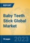 Baby Teeth Stick Global Market Insights 2023, Analysis and Forecast to 2028, by Manufacturers, Regions, Technology, Application, Product Type - Product Thumbnail Image