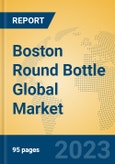Boston Round Bottle Global Market Insights 2023, Analysis and Forecast to 2028, by Manufacturers, Regions, Technology, Product Type- Product Image