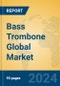 Bass Trombone Global Market Insights 2024, Analysis and Forecast to 2029, by Manufacturers, Regions, Technology, Application, Product Type - Product Thumbnail Image