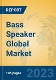 Bass Speaker Global Market Insights 2023, Analysis and Forecast to 2028, by Manufacturers, Regions, Technology, Application, Product Type- Product Image