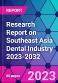 Research Report on Southeast Asia Dental Industry 2023-2032- Product Image