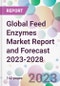 Global Feed Enzymes Market Report and Forecast 2023-2028 - Product Thumbnail Image