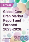 Global Corn Bran Market Report and Forecast 2023-2028- Product Image