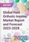 Global Foot Orthotic Insoles Market Report and Forecast 2023-2028 - Product Thumbnail Image