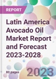 Latin America Avocado Oil Market Report and Forecast 2023-2028- Product Image