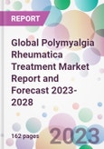 Global Polymyalgia Rheumatica Treatment Market Report and Forecast 2023-2028- Product Image