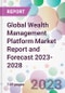 Global Wealth Management Platform Market Report and Forecast 2023-2028 - Product Thumbnail Image