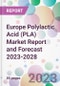 Europe Polylactic Acid (PLA) Market Report and Forecast 2023-2028 - Product Thumbnail Image