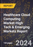 2024 Global Forecast for Healthcare Cloud Computing Market (2025-2030 Outlook)-High Tech & Emerging Markets Report- Product Image