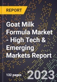 2023 Global Forecast For Goat Milk Formula Market (2024-2029 Outlook) - High Tech & Emerging Markets Report- Product Image