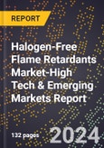 2024 Global Forecast for Halogen-Free Flame Retardants Market (2025-2030 Outlook)-High Tech & Emerging Markets Report- Product Image