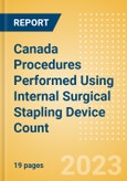 Canada Procedures Performed Using Internal Surgical Stapling Device Count by Segments and Forecast to 2030- Product Image