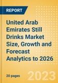 United Arab Emirates (UAE) Still Drinks (Soft Drinks) Market Size, Growth and Forecast Analytics to 2026- Product Image