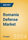 Romania Defense Market - Size and trends, budget allocation, regulations, key acquisitions, competitive landscape and forecast, 2024-2029- Product Image