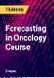 Forecasting in Oncology Course - Product Thumbnail Image
