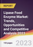 Lipase Food Enzyme Market: Trends, Opportunities and Competitive Analysis 2023-2028- Product Image