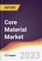 Core Material Market Report: Trends, Forecast and Competitive Analysis 2022-2027 - Product Thumbnail Image