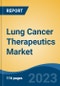 Lung Cancer Therapeutics Market- Global Industry Size, Share, Trends, Opportunity, and Forecast, 2018-2028 Segmented By Cancer Cell Type (Non-small Cell Lung Cancer (NSCLC), Small Cell Lung Cancer (SCLC)), By Treatment, By Region - Product Thumbnail Image