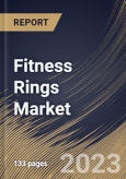 Fitness Rings Market Size, Share & Industry Trends Analysis Report by Distribution Channel, Compatibility, Regional Outlook and Forecast, 2022-2028- Product Image