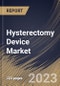 Hysterectomy Device Market Size, Share & Industry Trends Analysis Report by Disease Type, End User, Surgical Approach, Regional Outlook and Forecast, 2022-2028 - Product Thumbnail Image