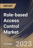 Role-based Access Control Market Size, Share & Industry Trends Analysis Report by Component, Organization Size, the market is segmented Large Enterprises, and SMEs), Vertical, Regional Outlook and Forecast, 2022-2028- Product Image