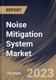 Noise Mitigation System Market Size, Share & Industry Trends Analysis Report by Product Type, Application, Regional Outlook and Forecast, 2022-2028- Product Image