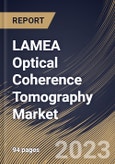 LAMEA Optical Coherence Tomography Market Size, Share & Industry Trends Analysis Report by Type, End User, Application, Country and Growth Forecast, 2022-2028- Product Image