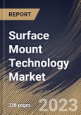 Surface Mount Technology Market Size, Share & Industry Trends Analysis Report by Industry, Equipment, Regional Outlook and Forecast, 2022-2028- Product Image