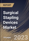 Surgical Stapling Devices Market Size, Share & Industry Trends Analysis Report by Type, Product Type, End-use, Regional Outlook and Forecast, 2022-2028- Product Image