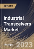 Industrial Transceivers Market Size, Share & Industry Trends Analysis Report by Application, Technology, Regional Outlook and Forecast, 2022-2028- Product Image