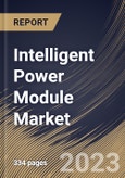 Intelligent Power Module Market Size, Share & Industry Trends Analysis Report by Voltage, Circuit Configuration, Vertical, Current Rating, Power Device, Regional Outlook and Forecast, 2022-2028- Product Image