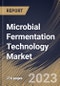 Microbial Fermentation Technology Market Size, Share & Industry Trends Analysis Report by Application, End User, Regional Outlook and Forecast, 2022-2028 - Product Thumbnail Image