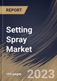 Setting Spray Market Size, Share & Industry Trends Analysis Report by Application, Distribution Channel, End User, Regional Outlook and Forecast, 2022-2028- Product Image