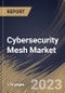 Cybersecurity Mesh Market Size, Share & Industry Trends Analysis Report by Offering, Vertical, Deployment Mode, Enterprise Size, Regional Outlook and Forecast, 2022-2028 - Product Thumbnail Image