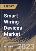 Smart Wiring Devices Market Size, Share & Industry Trends Analysis Report by Product Type, Application, Regional Outlook and Forecast, 2022-2028- Product Image