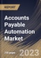 Accounts Payable Automation Market Size, Share & Industry Trends Analysis Report by Component, Deployment Mode, Organization Size, Vertical, Regional Outlook and Forecast, 2022-2028 - Product Thumbnail Image