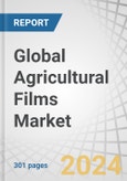 Global Agricultural Films Market by Type (LDPE, LLDPE, EVA, Reclaim, HDPE), Application (Greenhouse Film (Classic Greenhouse, Low Tunnel), Mulch Film (Black Mulches, Transparent Mulches), Silage Film (Silage Stretch Wrap, Silage Bag) - Forecast to 2029- Product Image