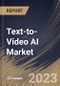 Text-to-Video AI Market Size, Share & Industry Trends Analysis Report by Component, End User, Vertical, Deployment Type, Organization Size, Regional Outlook and Forecast, 2022-2028 - Product Thumbnail Image