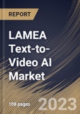 LAMEA Text-to-Video AI Market Size, Share & Industry Trends Analysis Report by Component, End User, Vertical, Deployment Type, Organization Size, Country and Growth Forecast, 2022-2028- Product Image